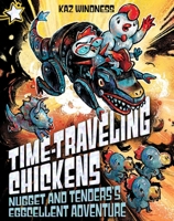 Nugget and Tenders's Eggcellent Adventure: A Star Chapter Book (Time-Traveling Chickens) B0GPNMZKW1 Book Cover