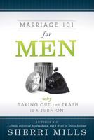 Marriage 101 for Men: Why Taking Out the Trash Is a Turn on 1462112099 Book Cover