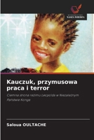 Kauczuk, przymusowa praca i terror (Polish Edition) 6209921582 Book Cover