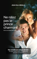 Ne ratez pas le prince charmant: Des conseils sans langue de bois (French Edition) 2952363587 Book Cover