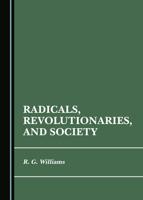 Radicals, Revolutionaries, and Society 103644208X Book Cover
