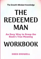 The Growth-Mindset Knowledge The Redeem Man: An Easy Way To Grasp The Book's True Meaning B0GFXGBPBR Book Cover