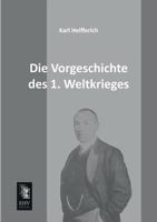 Die Vorgeschichte Des Weltkrieges 3957389968 Book Cover