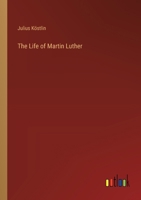 The Life of Martin Luther 1022481975 Book Cover