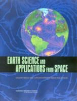 Earth Science and Applications from Space: Urgent Needs and Opportunities to Serve the Nation 0309096723 Book Cover