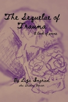 The Sequelae of Trauma: A Book of Poems B0FF37VVKY Book Cover