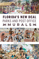 Florida's New Deal Parks and Post Office Murals 1467156965 Book Cover