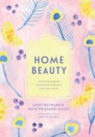 Natural Beauty: Luxuriously Pampering Organic Beauty Treatments to Make, Enjoy and Give (Homemade Series) 1906761787 Book Cover