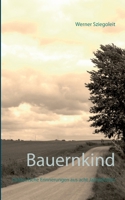 Bauernkind: Ostdeutsche Erinnerungen aus acht Jahrzehnten (German Edition) 3748182945 Book Cover
