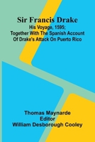 Sir Francis Drake: His Voyage, 1595; Together With The Spanish Account Of Drake'S Attack On Puerto Rico 9371340290 Book Cover