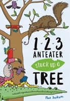 1 2 3 anteater stuck up a tree 1780555318 Book Cover