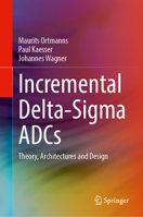 Incremental Delta-Sigma ADCs: Theory, Architectures and Design 3032094674 Book Cover