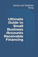 Ultimate Guide to Small Business Accounts Receivable Financing (Bigger Bottom Line Ultimate Small Business Guide Books) B0DRW4TKGM Book Cover