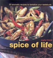 Spice of Life: 50 Aromatic Recipes to Tantalize Your Tastebuds 1842155040 Book Cover