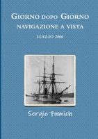 Giorno dopo giorno. Navigazione a vista. Luglio 2006 1291062548 Book Cover