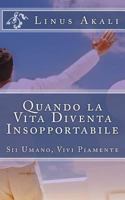 Quando la Vita Diventa Insopportabile: Sii Umano, Vivi Piamente (Virtues and Vices) 1542672880 Book Cover