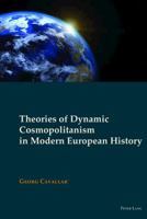 Theories of Dynamic Cosmopolitanism in Modern European History 1787074870 Book Cover