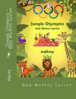 Jungle Olympics-800 Metres Sprint 0993542816 Book Cover