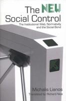 The New Social Control: The Institutional Web, Normativity and the Social Bond 1926958179 Book Cover