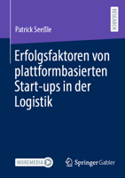 Erfolgsfaktoren von plattformbasierten Start-ups in der Logistik 3658356472 Book Cover