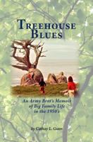 TreeHouse Blues: Memories of Big Family Life On the Move in the 1950s 0996601511 Book Cover