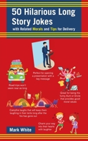 50 Hilarious Long Story Jokes: with Related Morals and Tips for Delivery 1665722150 Book Cover