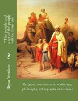 "The people and a set of the people will be from you".: Religion, consciousness, mythology, philosophy, ethnography and science 1532822502 Book Cover