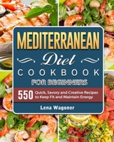 Mediterranean Diet Cookbook: 550 Quick, Easy and Healthy Mediterranean Diet Recipes for Everyday Cooking 1094755176 Book Cover