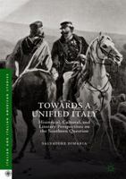 Towards a Unified Italy: Historical, Cultural, and Literary Perspectives on the Southern Question 3319907654 Book Cover