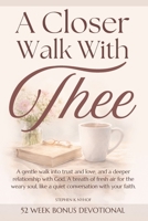A Closer Walk With Thee: A Gentle Walk Into Trust And Love, And A Deeper Relationship With God. A Breath Of Fresh Air For The Weary Soul, Like A Quiet Conversation With Your Faith. (Love Allows) B0HCMG527G Book Cover