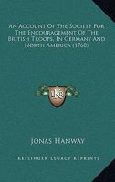 An Account Of The Society For The Encouragement Of The British Troops, In Germany And North America 1275827225 Book Cover