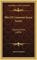 Bits Of Common Sense Series: Cooking Hints 1164588877 Book Cover