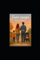 Faire équipe – Tome 5 : Ce qui reste (SÉRIE : Faire équipe) (French Edition) B0G6WRMQ3C Book Cover