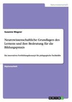 Neurowissenschaftliche Grundlagen des Lernens und ihre Bedeutung f�r die Bildungspraxis: Ein innovatives Fortbildungskonzept f�r p�dagogische Fachkr�fte 3668142386 Book Cover