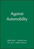 Against Automobility (Sociological Review Monographs) 1405152702 Book Cover