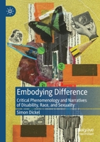 Embodying Difference: Critical Phenomenology and Narratives of Disability, Race, and Sexuality 3030901068 Book Cover