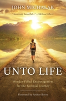 Unto Life: Wonder-Filled Encouragement for the Spiritual Journey B0CHZDX6XN Book Cover