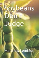 Soybeans Don't Judge B0FLXRL61H Book Cover