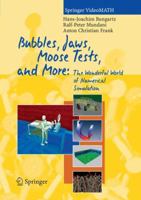 Bubbles, Jaws, Moose Tests, and More:: The Wonderful World of Numerical Simulation 3540211675 Book Cover