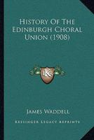 History of the Edinburgh Choral Union 1166049930 Book Cover
