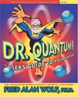 Dr. Quantum Presents: A User's Guide To Your Universe 1591793483 Book Cover