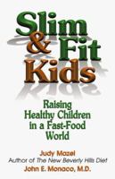Slim & Fit Kids - Raising Healthy Children in a Fast-Food World 155874729X Book Cover