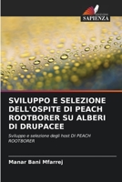 SVILUPPO E SELEZIONE DELL'OSPITE DI PEACH ROOTBORER SU ALBERI DI DRUPACEE: Sviluppo e selezione degli host DI PEACH ROOTBORER 6203021040 Book Cover