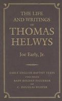 The Life and Writings of Thomas Helwys 0881461466 Book Cover