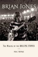 Brian Jones: The Making of the Rolling Stones 0670014745 Book Cover
