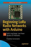 Beginning Lora Radio Networks with Arduino: Build Long Range, Low Power Wireless Iot Networks 1484243560 Book Cover