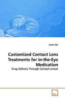 Customized Contact Lens Treatments for in-the-Eye Medication: Drug Delivery Through Contact Lenses 3639156129 Book Cover