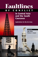 Faultlines of Conflict in Central Asia and the South Caucasus: Implications for the U.S. Army 0833032607 Book Cover