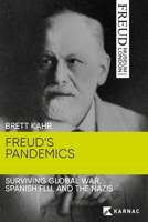 Freud's Pandemics: Surviving Global War, Spanish Flu, and the Nazis 1913494519 Book Cover