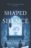 Shaped By Silence (The Sculpted Storm) B0G5FKQVNY Book Cover
